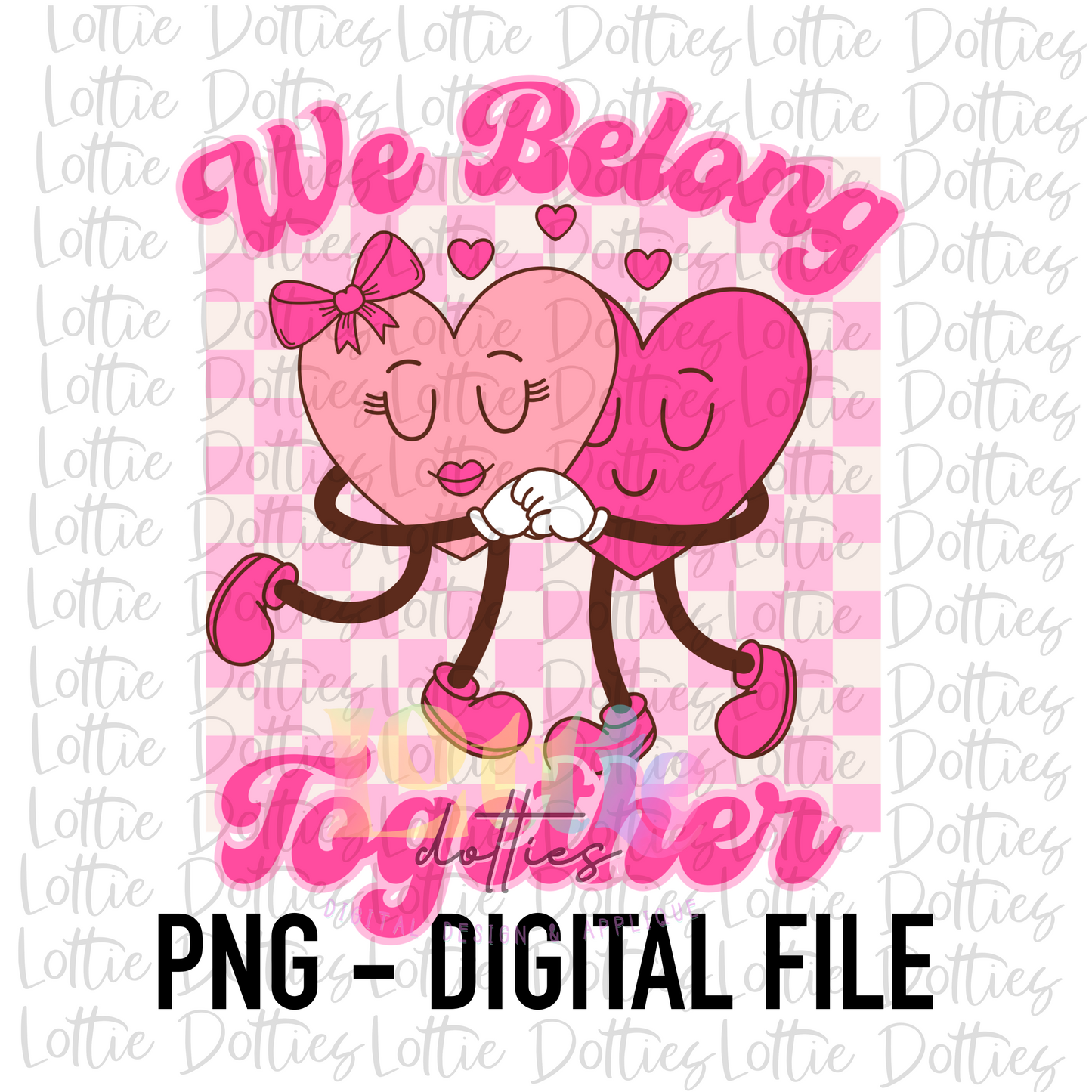 We Belong Together PNG - Valentine's Day Sublimation - Digital Download