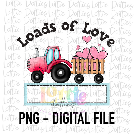 Loads Of Love PNG - Valentine Day’s Sublimation - Digital Download