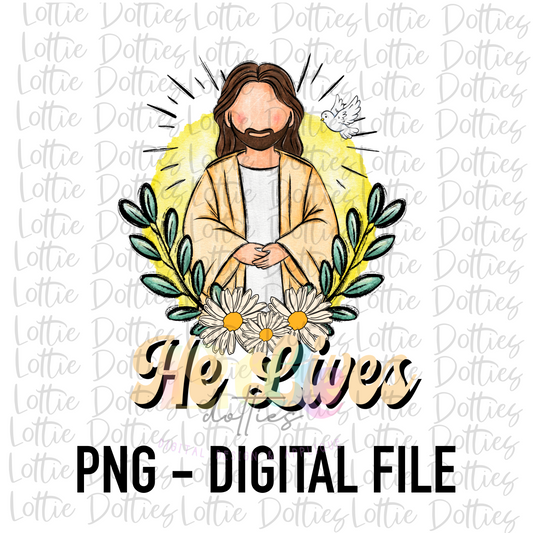 He Lives  PNG - Religious Sublimation - Digital Download