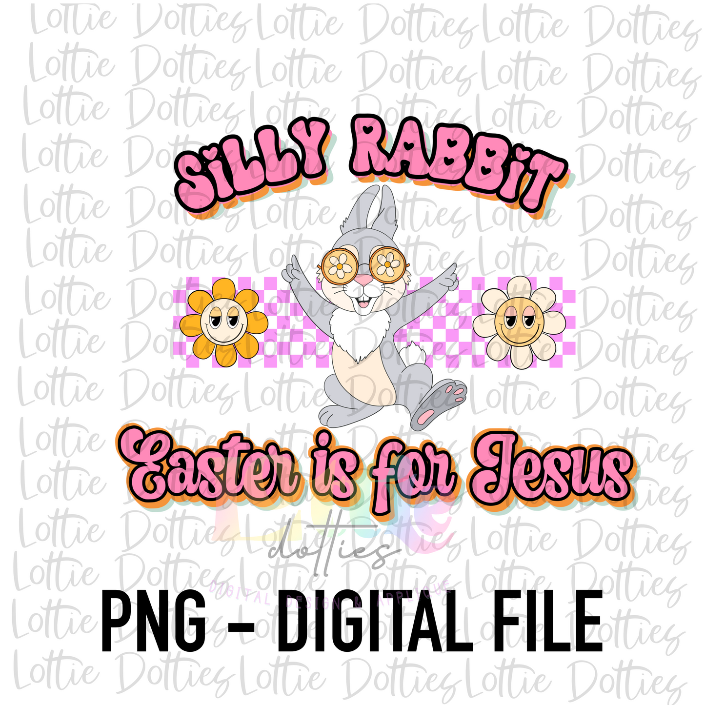 Silly Rabbit Easter Is For Jesus PNG - Easter Sublimation -Digital Download - Pink