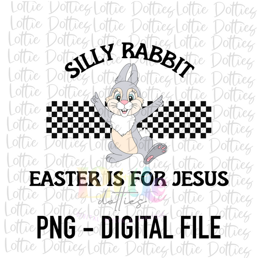 Silly Rabbit Easter Is For Jesus PNG - Easter Sublimation -Digital Download - Black