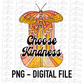 Choose Kindness Png - Choose Kindness - Sublimation Design - Digital Download