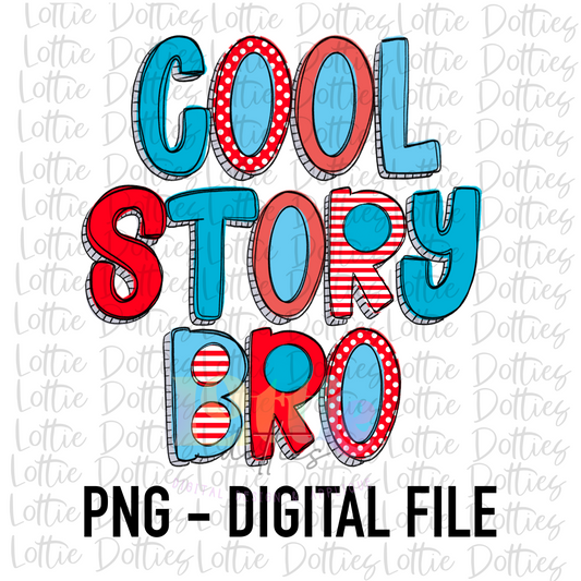 Cool Story Bro PNG - Read Across America Sublimation - Digital Download