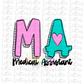 MA - Medical Assistant PNG - Medical Sublimation - Digital Download