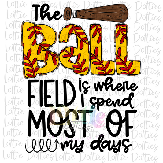 The Softball Field Is Where I Spend Most Of My Days Png - Softball  Sublimation - Digital Download