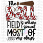 The Baseball Field Is Where I Spend Most Of My Days Png - Softball  Sublimation - Digital Download