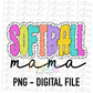 Softball Mama  Png  - Softball Sublimation -  Instant Download - Digital Download