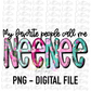 My Favorite People Call Me NeeNee Png - Sublimation File - Instant Download - Digital Download