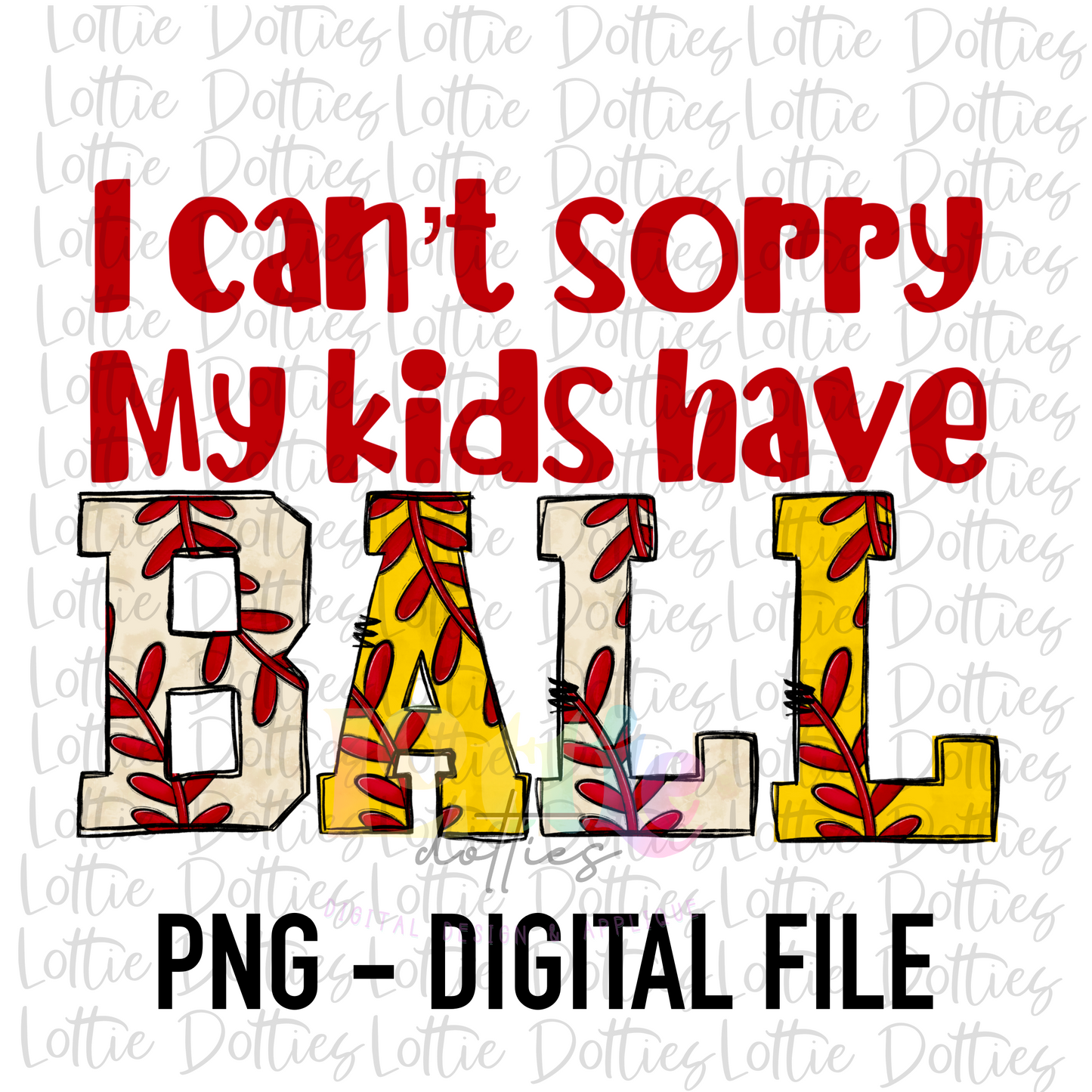 I Can’t Sorry My Kids Have Ball PNG - Mama of Both Sublimation - Digital Download