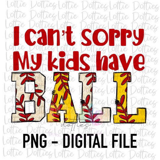 I Can’t Sorry My Kids Have Ball PNG - Mama of Both Sublimation - Digital Download