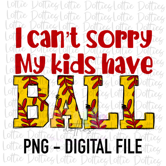 I Can’t Sorry My Kids Have Ball PNG - Mama Solfball Sublimation - Digital Download - Red