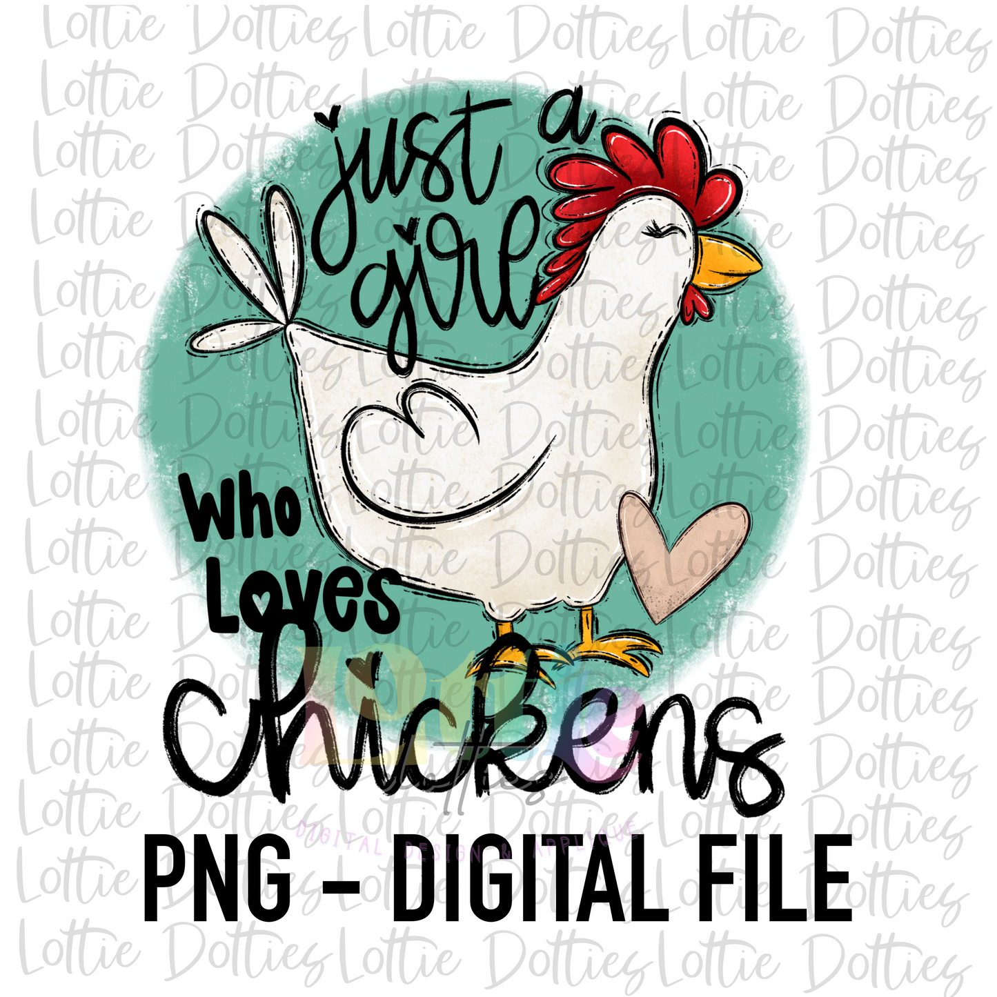 Just A Girl Who Loves Chickens PNG - Chicken Sublimation- Digital Download