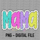 Mama PNG  - Digital Download - Sublimation Design