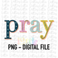 Pray Png - Sublimation File - Instant Download - Digital Download