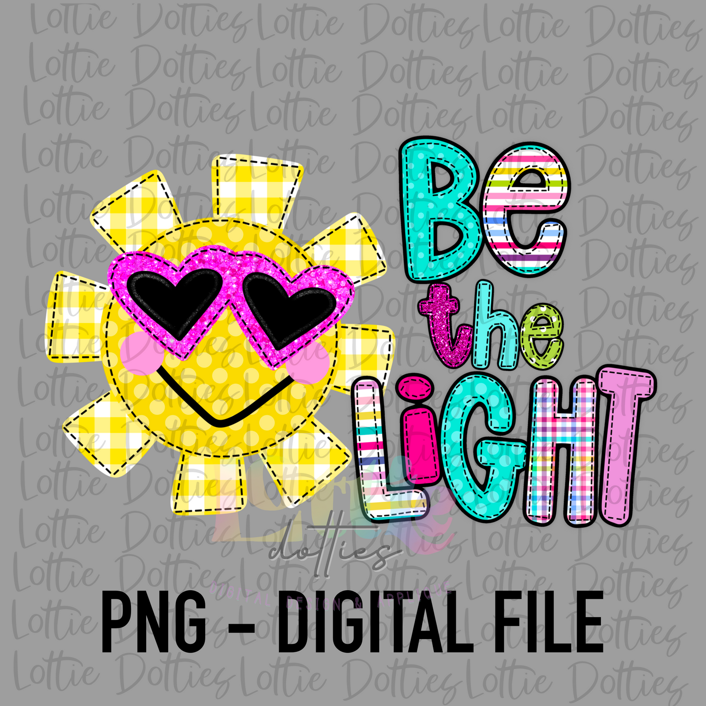 Be The Light Png - Inspirational Sublimation File - Instant download - Digital Download