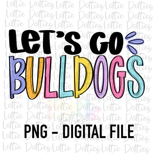 Let’s Go Bulldogs PNG - Bulldogs Sublimation - Digital Download