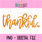 Thankful  Png - Thanksgiving Design- Digital Download