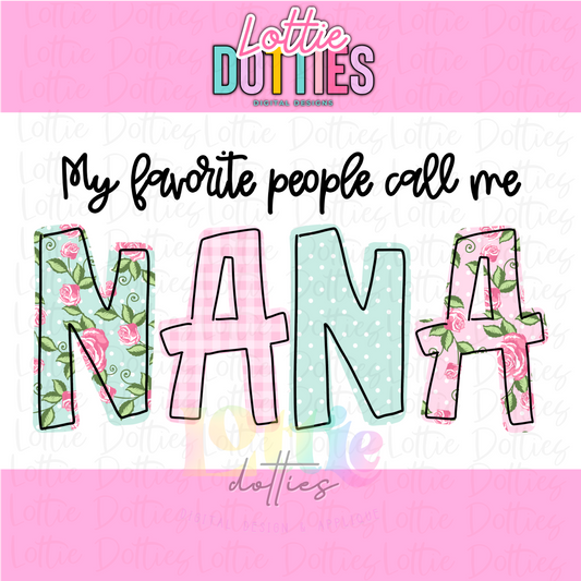 My Favorite People Call Me Nana  Png - Mother’s Day sublimation design - Digital download