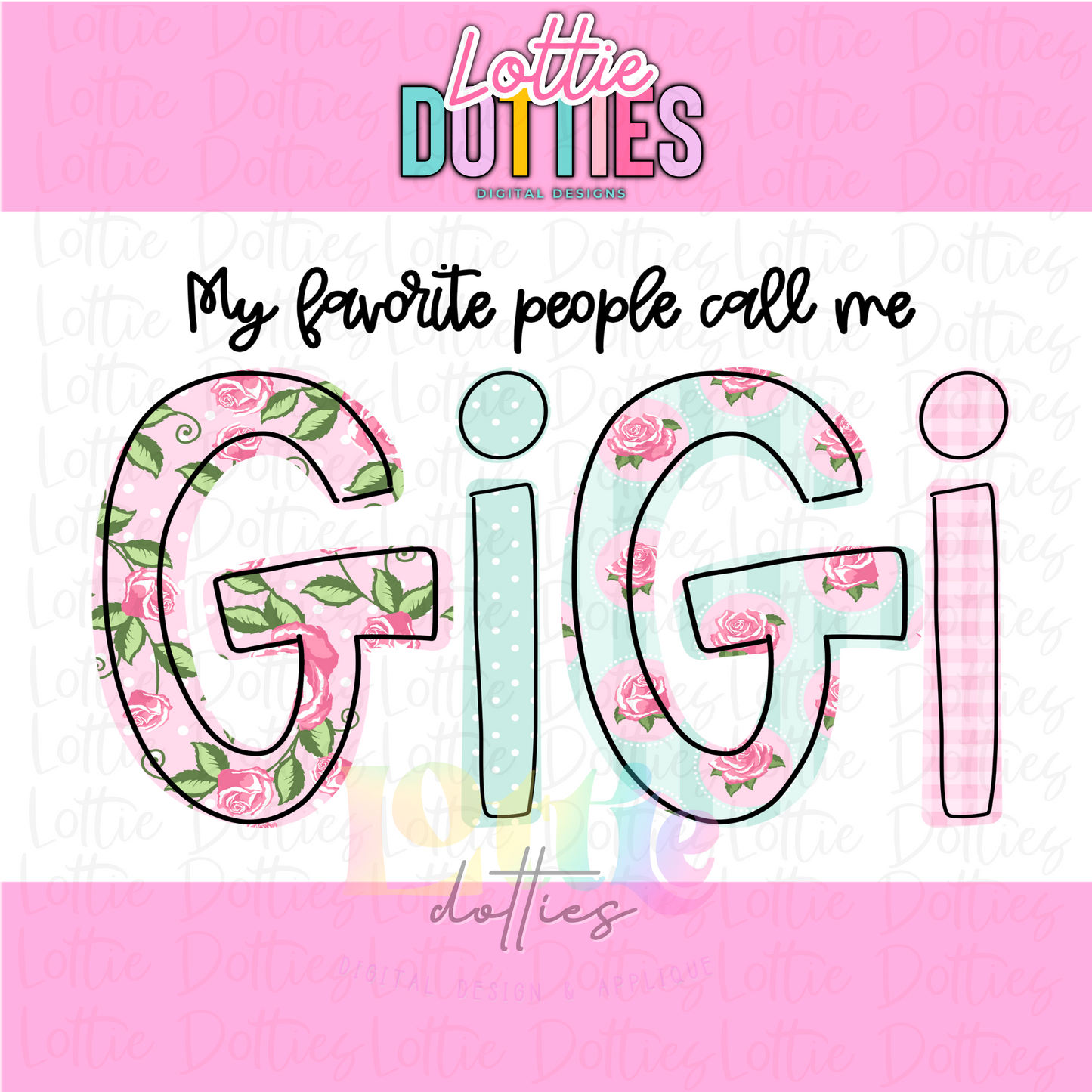 Gigi Png - Mother’s Day sublimation Png - Digital Download - My Favorite People Call Me Gigi