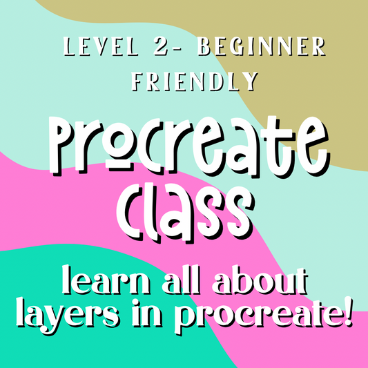 Procreate Class - Class 2 Layers