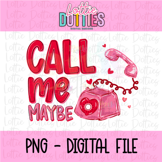 Valentines PNG - Valentine's Day Design - Digital Download - Call Me Maybe PNG