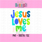 Jesus Loves Me PNG - Jesus Loves Me Sublimation- Digital Download