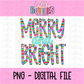 Merry and Bright - Christmas Png - Christmas Design- Digital Download