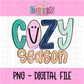 Cozy Season PNG - Christmas Sublimation Design - Digital Download