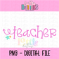 Teacher PNG - Back To School - Sublimation - Digital Download