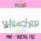 Teacher PNG - Back To School - Sublimation - Digital Download