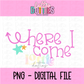 Here I come PNG - Back To School - School Sublimation - Digital Download