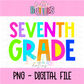 Seventh Grade Png - Seventh Grade Pastel Sublimation - Digital Download