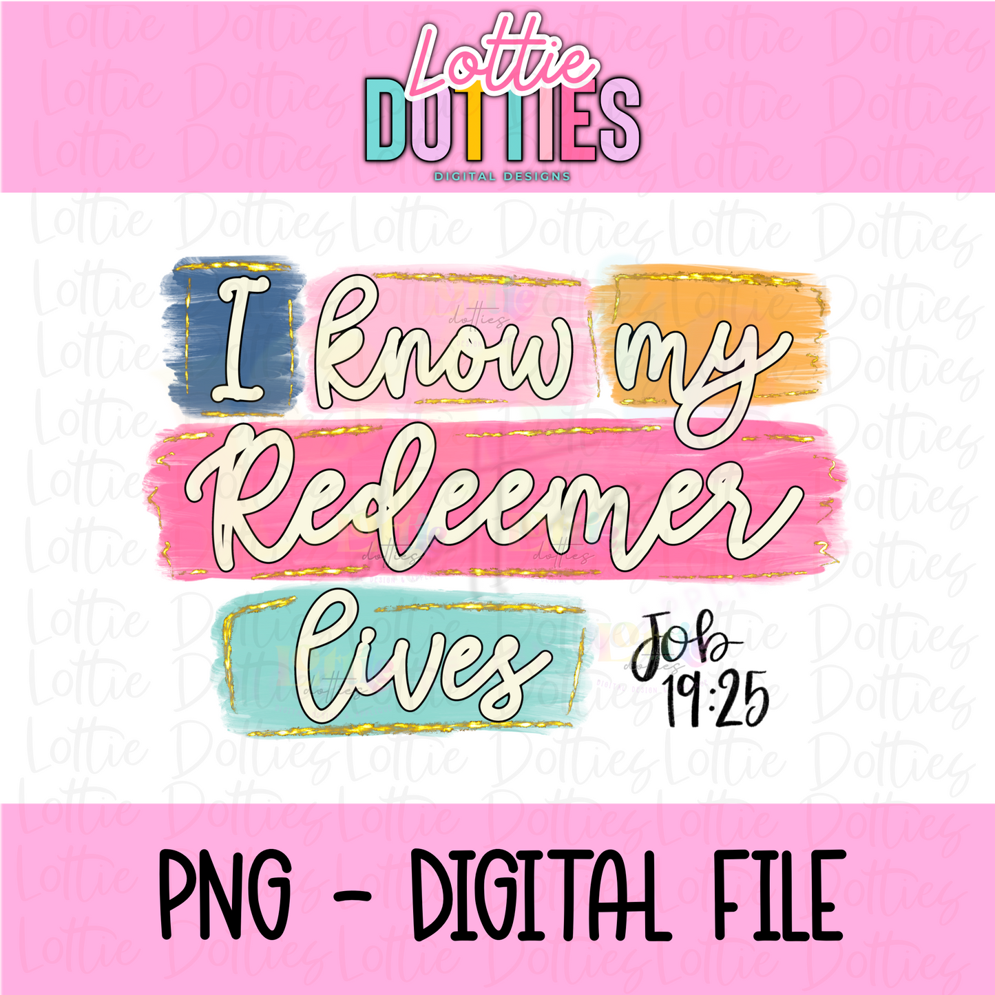 I Know My Redeemer Lives - Religious PNG- Instant Download