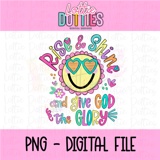 Rise & Shine and Give God the Glory - Religious PNG- Instant Download