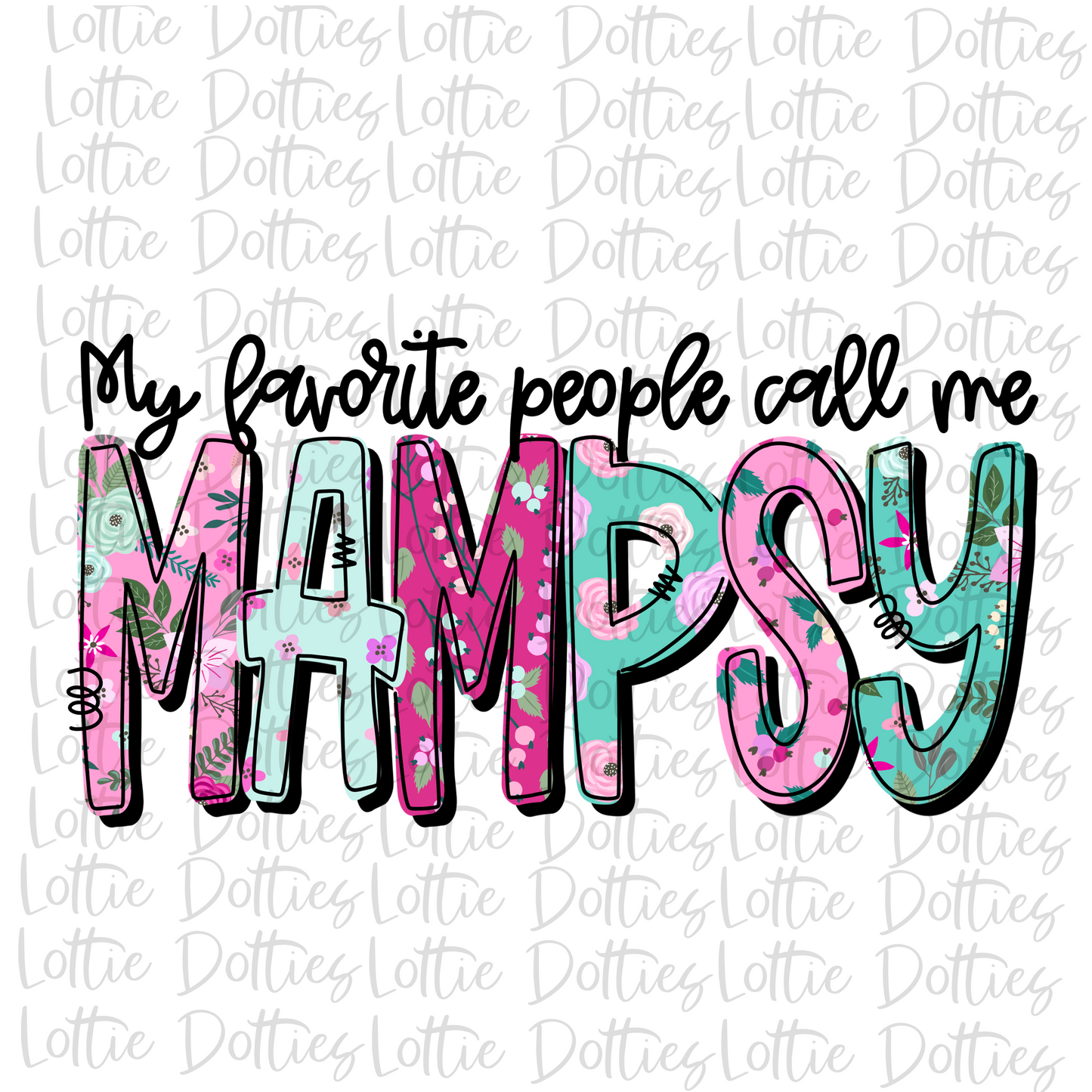 MY Favorite People Call Me Mampsy PNG - Mampsy Sublimation - Digital Download