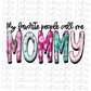 My Favorite People Call Me Mommy Png - Sublimation File - Instant Download - Digital Download - Mother's Day Design