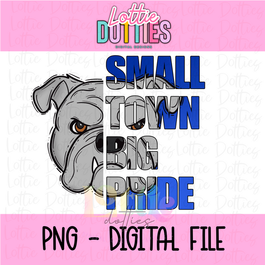 Bulldogs  Small Town Big Pride PNG - Bulldogs saublimation design - Digital Download - Blue