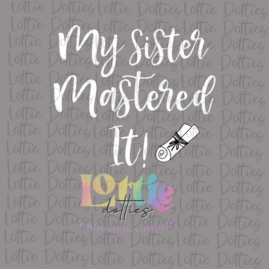 My Sister Mastered It PNG - Graduation Sublimation - Digital Download