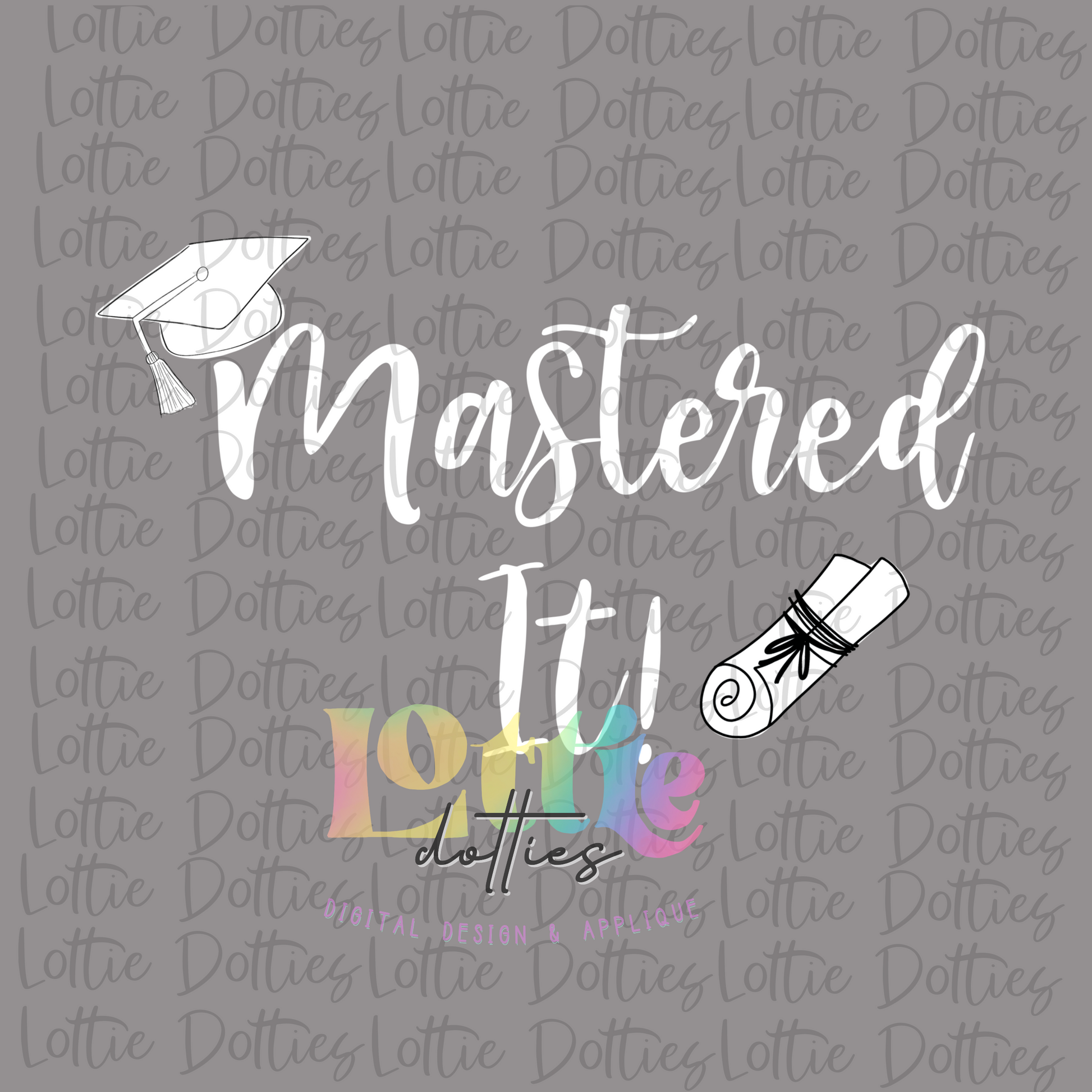 Mastered It PNG - Graduation Sublimation - Digital Download – Lottie ...