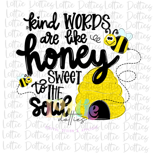 Kind Words are like Honey Sweet to the Soul PNG - Kind Words Sublimation - Digital Download