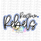 Reeltown Rebel PNG - Digital Download - Rebels Sublimation Design