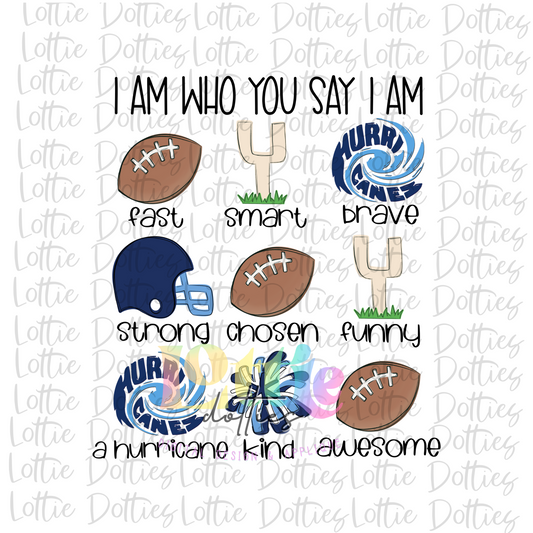 I Am Who You Say I Am Hurricane  PNG -  Hurricane  Sublimation - Digital Download