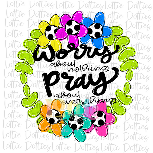 Worry About Nothing Pray About Everything PNG - Wreath Sublimation - Digital Download