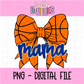 Basketball Bow Mama PNG - Basketball Sublimation - Digital Download - Royal