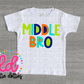 Middle Bro PNG - Middle  Brother Sublimation - Digital Download - Hospital Shirt