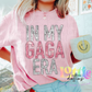 In My Gaga Era Png - Mother’s Day Png - Digital Download
