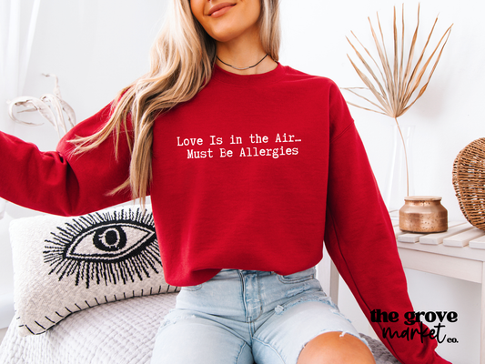 Love is in the Air - Must Be Allergies PNG - Valentine's Day Design - Funny Valentines