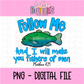 Follow Me PNG - Follow Me Green & Blue Sublimation - Digital Download