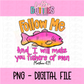 Follow Me PNG - Follow Me Pink Sublimation - Digital Download