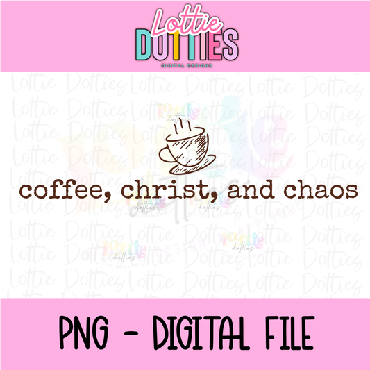 Coffee Christ and Chaos PNG | Christian Mom Life Design | Faith Quote | Coffee Lover Scripture Graphic